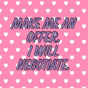 😘 Make me an offer. I will negotiate 😘